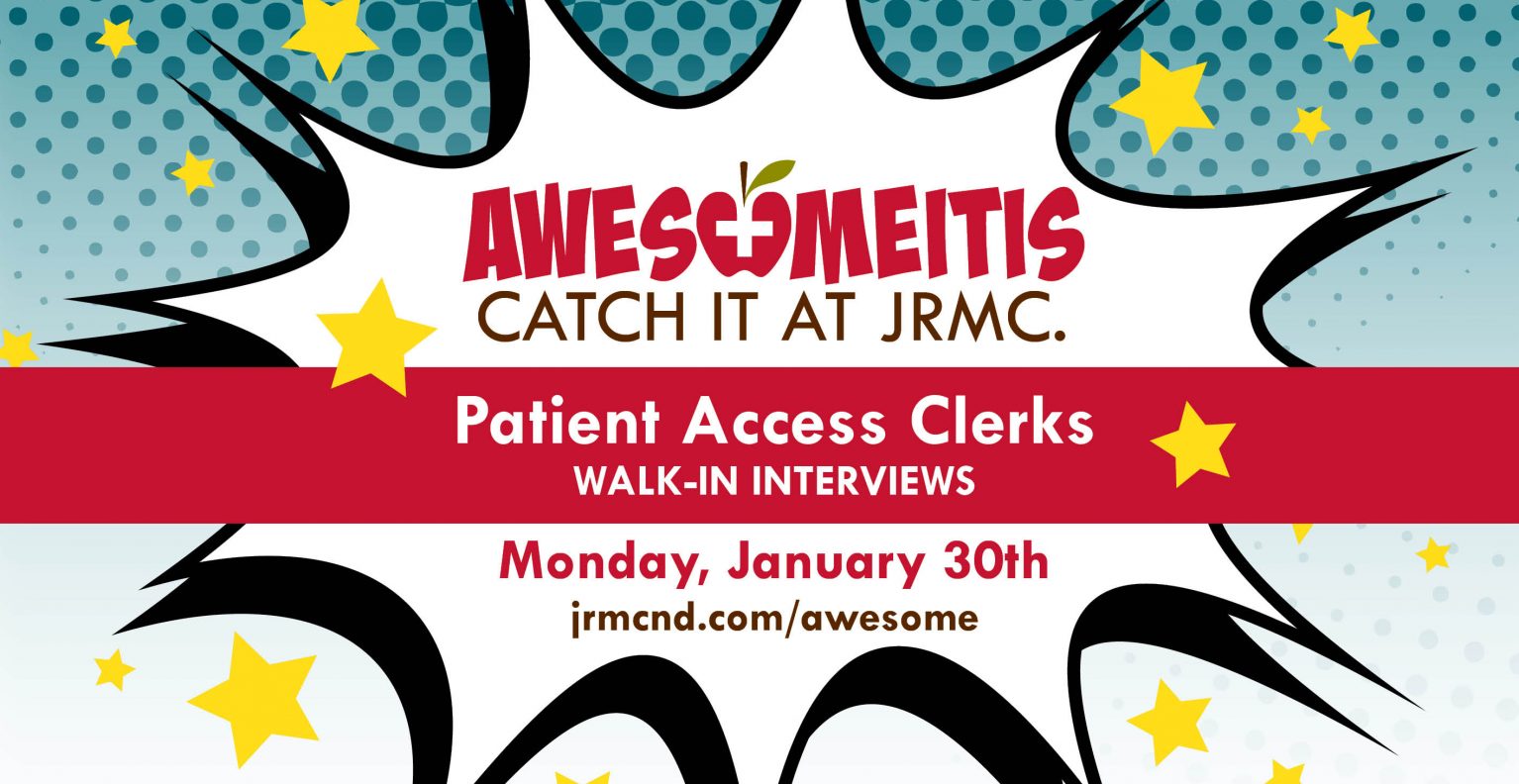 Awesomeitis: Catch it at JRMC. Patient Access Clerks walk-in interviews. Monday, January 30th. jtregionalmedical.com/awesome