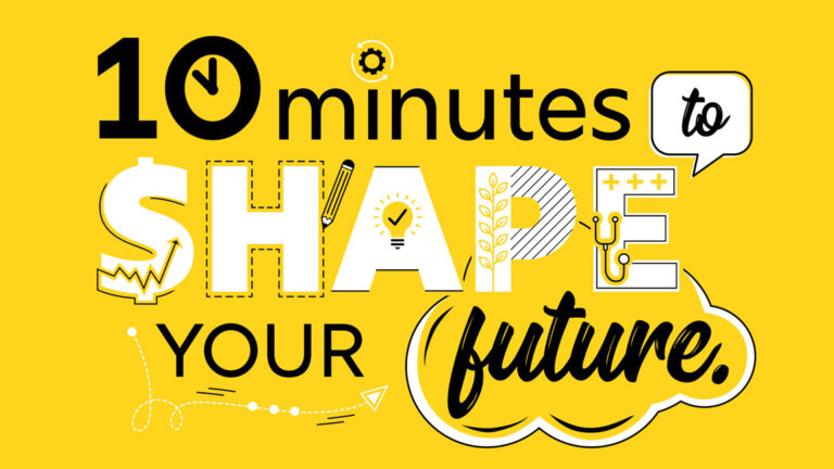 10 minutes to shape your future.